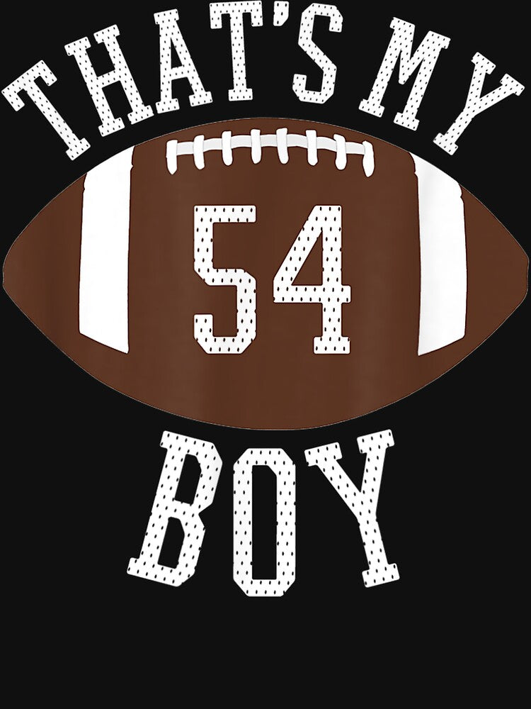 That'S My Boy #54 Football Number 54 Jersey Football Mom Dad by ArtsByMichelle