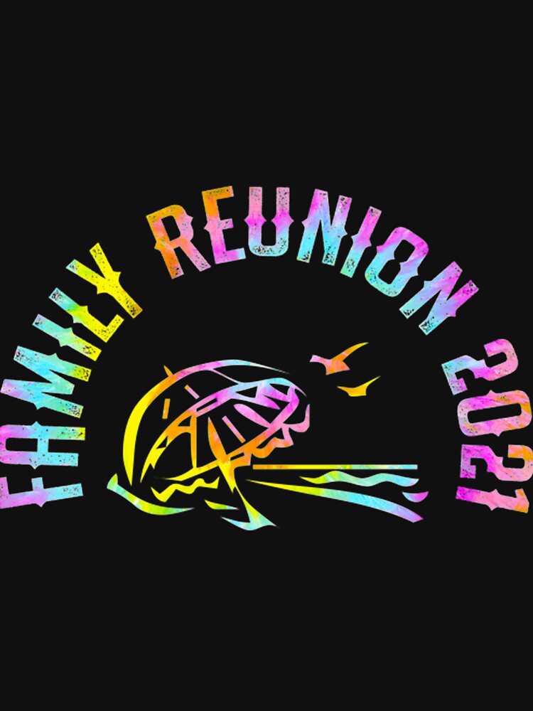 Family Reunion T-Shirtfamily reunion 2021 by BarnaFitzro