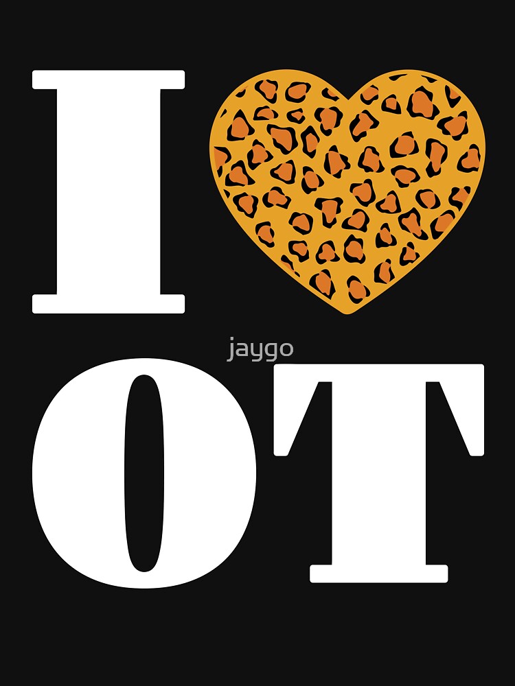 I Love OT Occupational Therapy Leopard Cheetah Print by jaygo