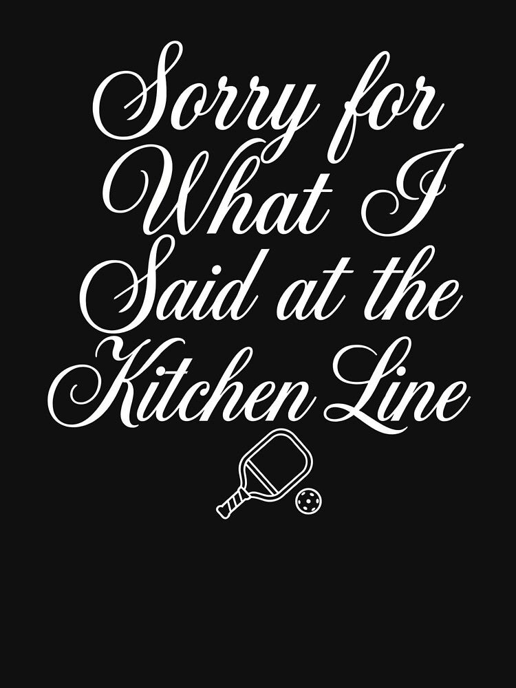 Sorry for what I said at the kitchen line - Pickleball by SocialStaticz