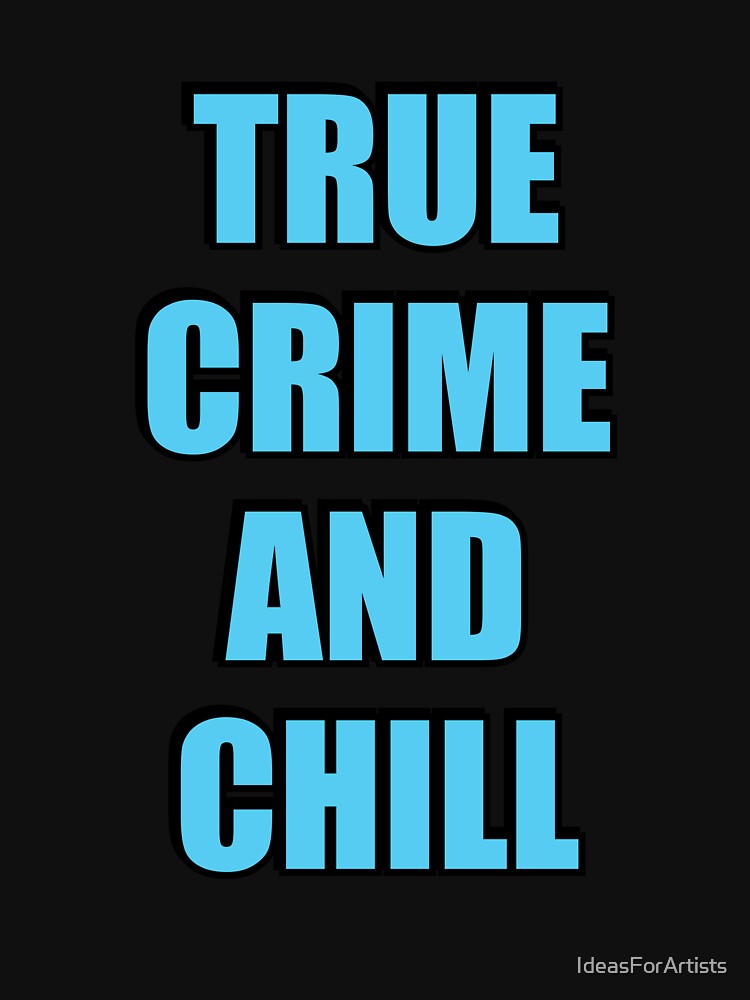 True Crime And Chill - Funny Podcaster by Inspirationmotivation