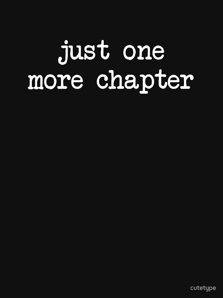 Just One More Chapter by cutetype