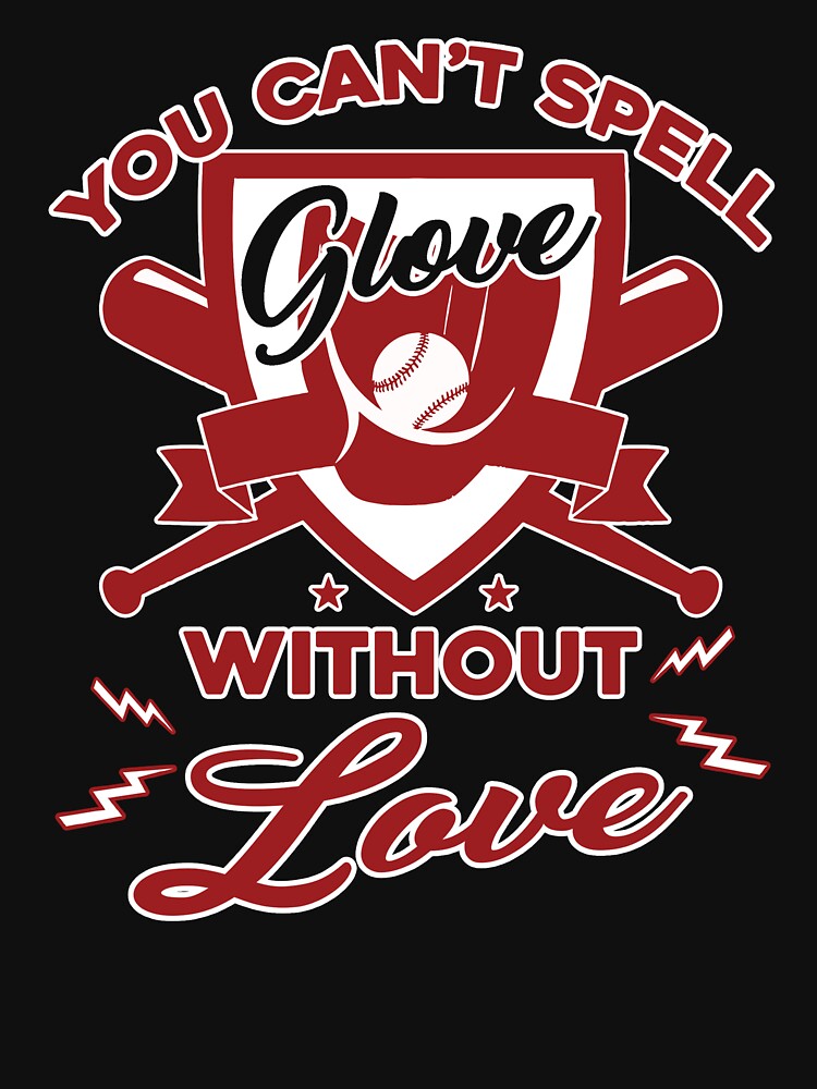 Baseball You Can't Spell Glove Without Love by UnknownArtistt