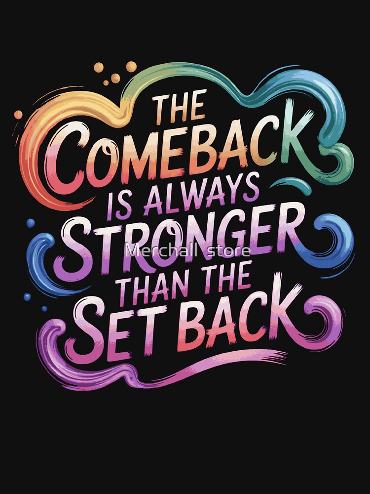 The Comeback Is Always Stronger Than The Set Back gym motivation shirt, Sublimation Design by Merchall  store