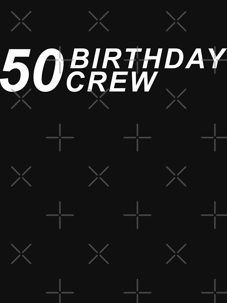50th Birthday Crew - 50th Birthday Party by B3N-arts