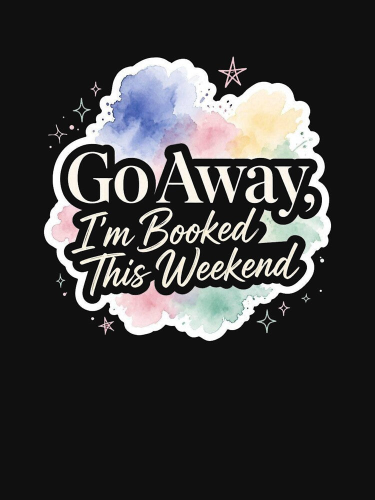 Aesthetic Go Away Im Booked This Weekend Quote by VibeCraft Studio By Jo