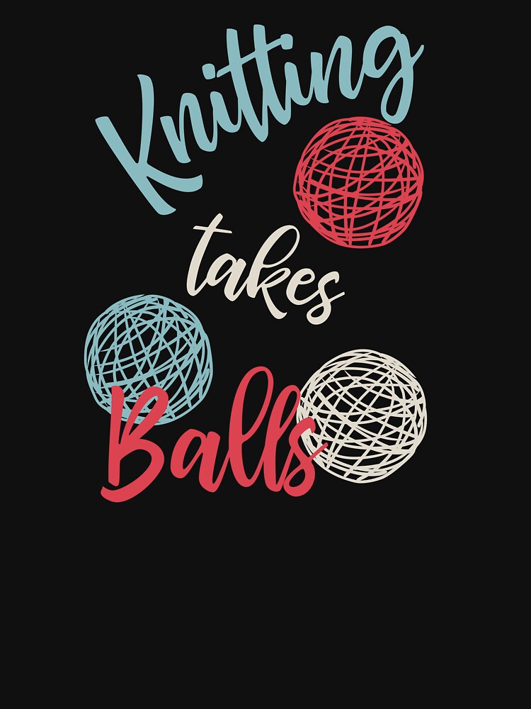 Knitting Takes Balls by whyitsme