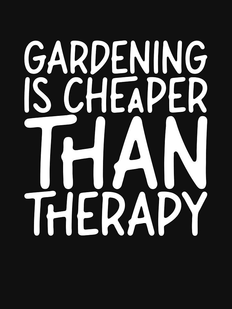 Gardening Is Cheaper Then Therapy - Funny Garden by biNutz