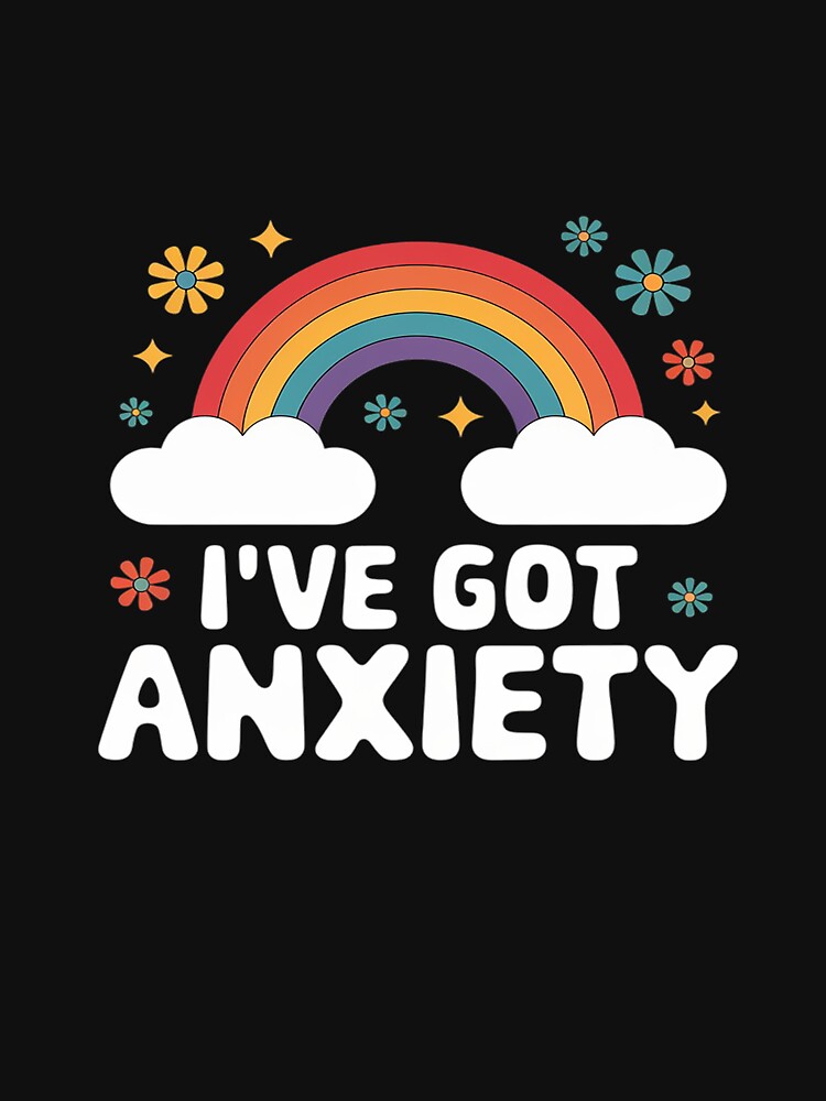 I've Got Anxiety for Women Men by RuthGAArt