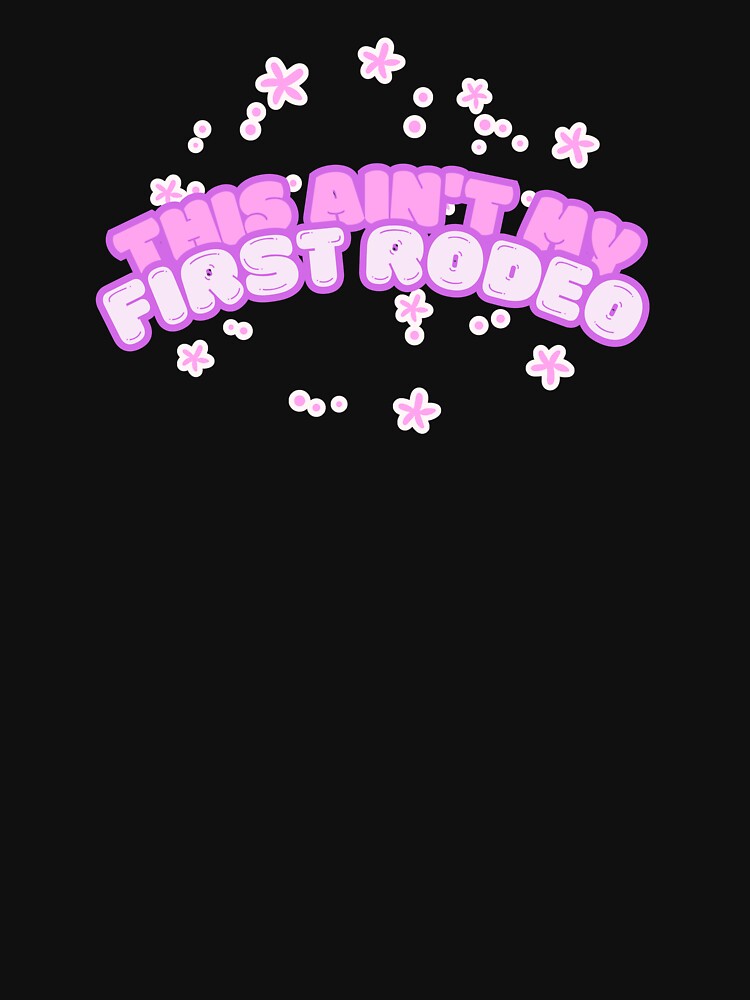 This Ain't My First Rodeo - Bubble Letter Pink Cowgirl Country Design by Dust And Doom