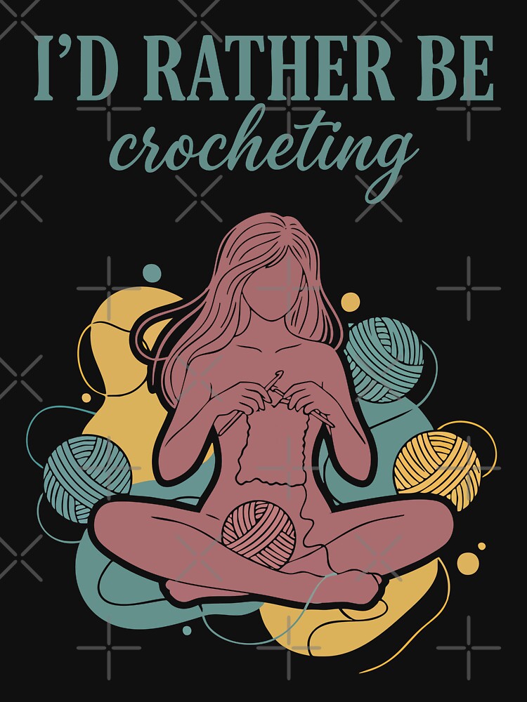 Id Rather Be Crocheting Crochet Lover Love by LuminOrb