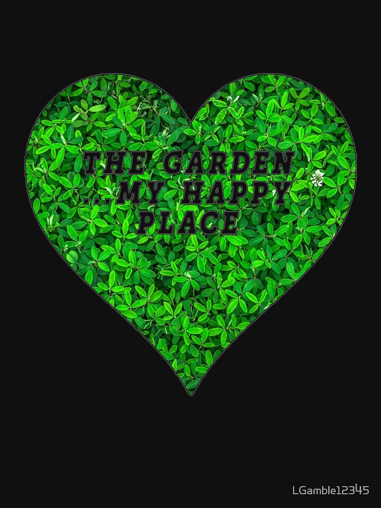 Cute The Garden is My Happy Place Gift for Gardeners by LGamble12345