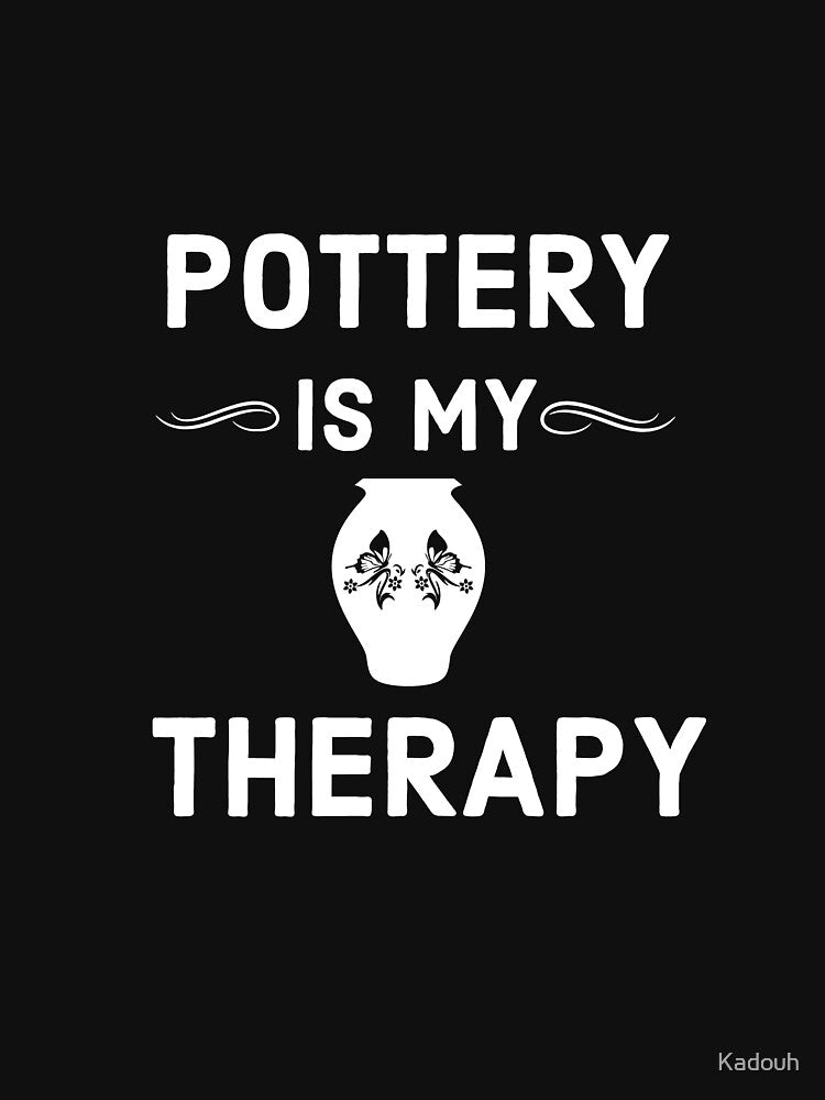 Pottery Is My Therapy by Kadouh