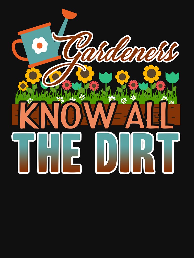 Gardening - Gardeners Know All The Dirt by UnknownArtistt