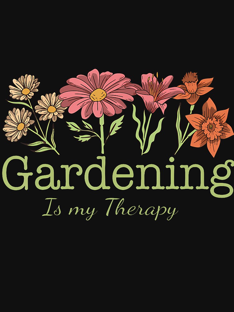 Gardening Is My Therapy. 	 Small by AntoinetteKris