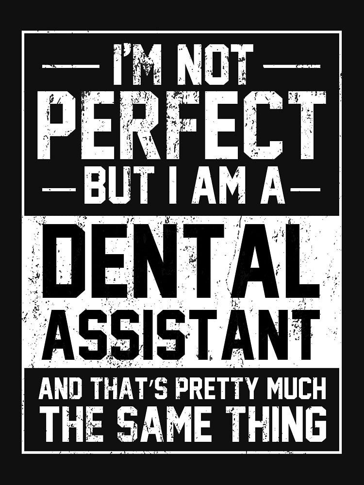 I'm Not Perfect But I'm Dental Assistant, Funny Dental Assistant Gift by TH3--DESIGNER