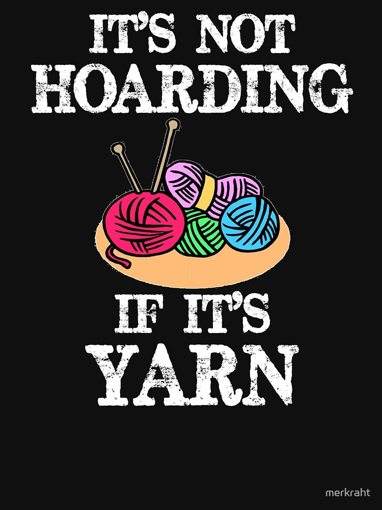 It's Not Hoarding If It's Yarn - Funny Knitting Gifts Knitter and Crocheter Who Love to Knit and Crochet by merkraht