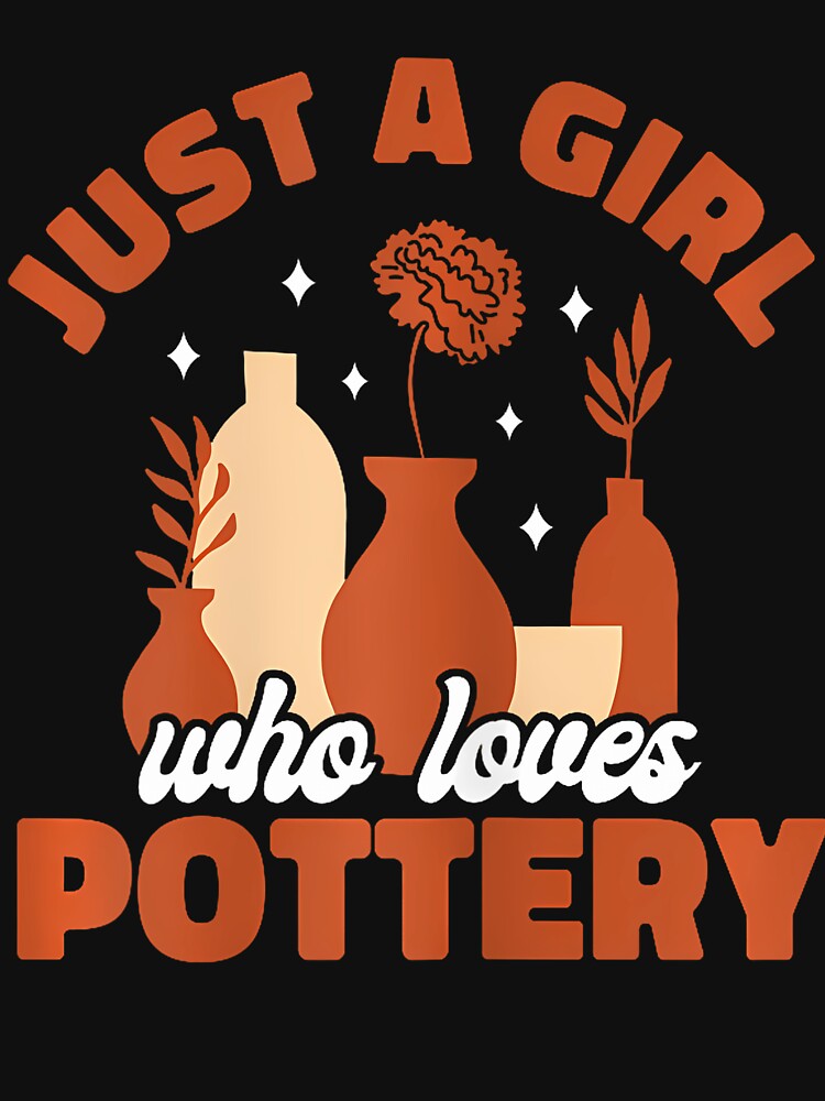Just A Girl Who Loves Pottery Ceramic by RosaliaAmber