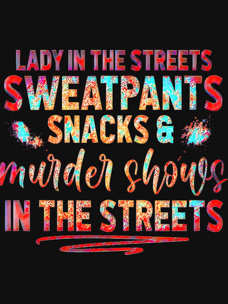 Sweat pants, snacks and murder shows in the streets by CristalleLisa