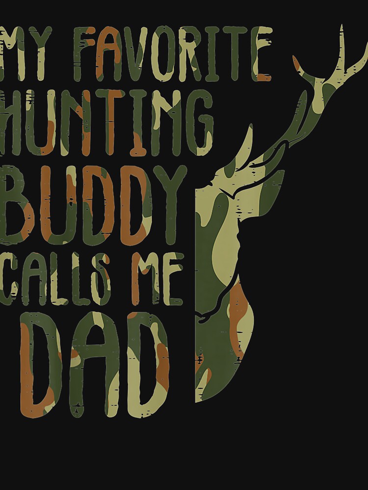 Camo Hunting Buddy Calls Me Dad Deer Hunter Dad Men by ScottSlade