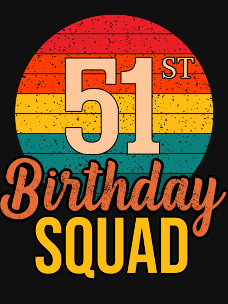 Vintage Happy 51st Birthday Squad 51 Years Old T-Shirt by NaudFarah