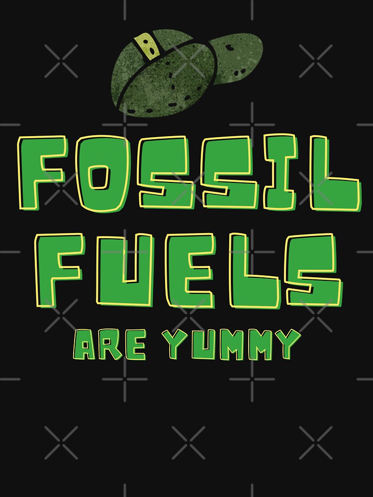 Fossil Fuel Are Yummy by Wehavefun