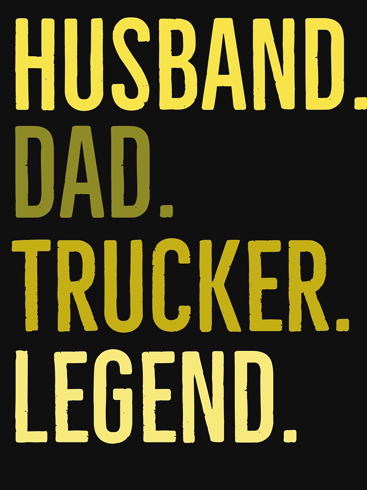 Husband dad Trucker legend by whatIsTheCase