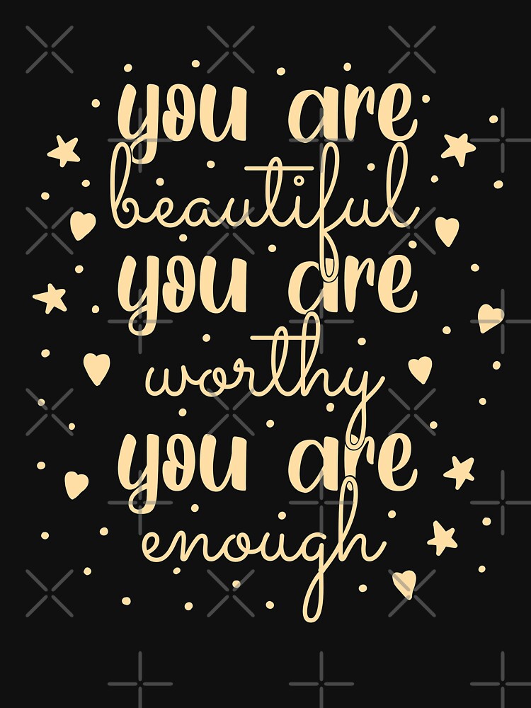 You are beautiful you are worthy you are enough Valentine’s Day love quote by JokeGysen