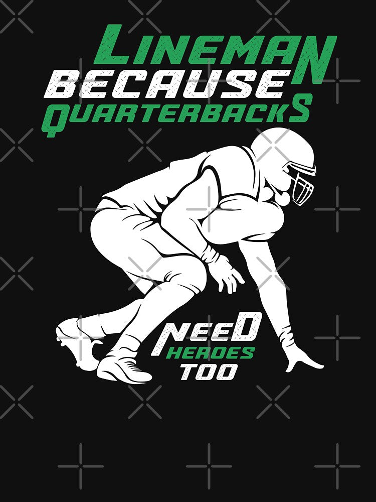 Lineman Because Quarterbacks Need Heroes Too by InkonoStore
