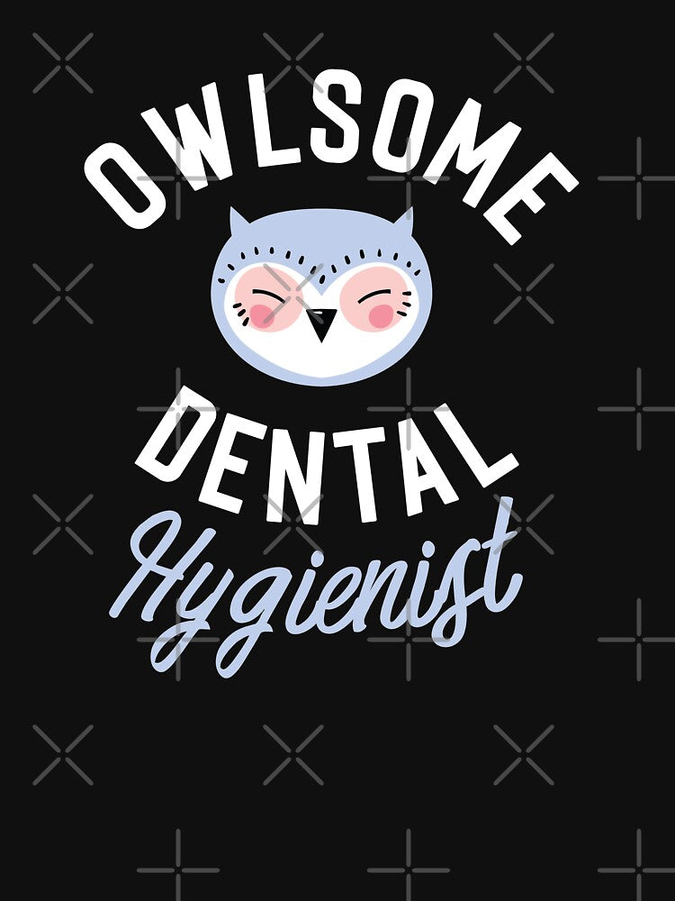 Owlsome Dental Hygienist Pun - Funny Gift Idea by betternotes