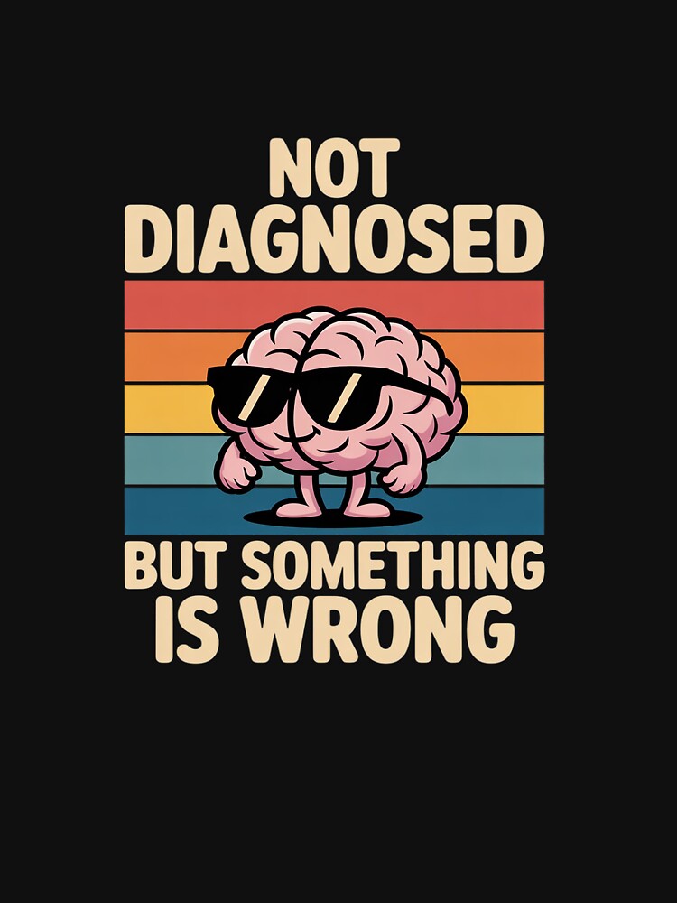 Not Diagnosed But Something Is Wrong Mental Health by LittleDame