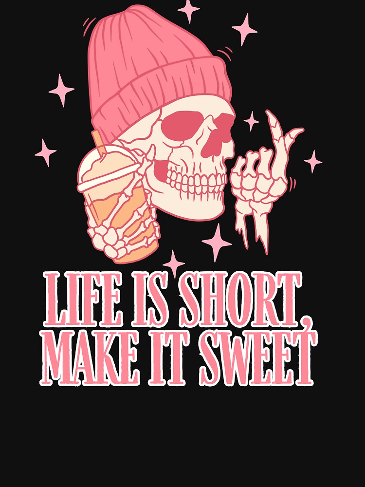 Life is Short Make it Sweet - Aesthetic Pink Skeleton Art by thazinart