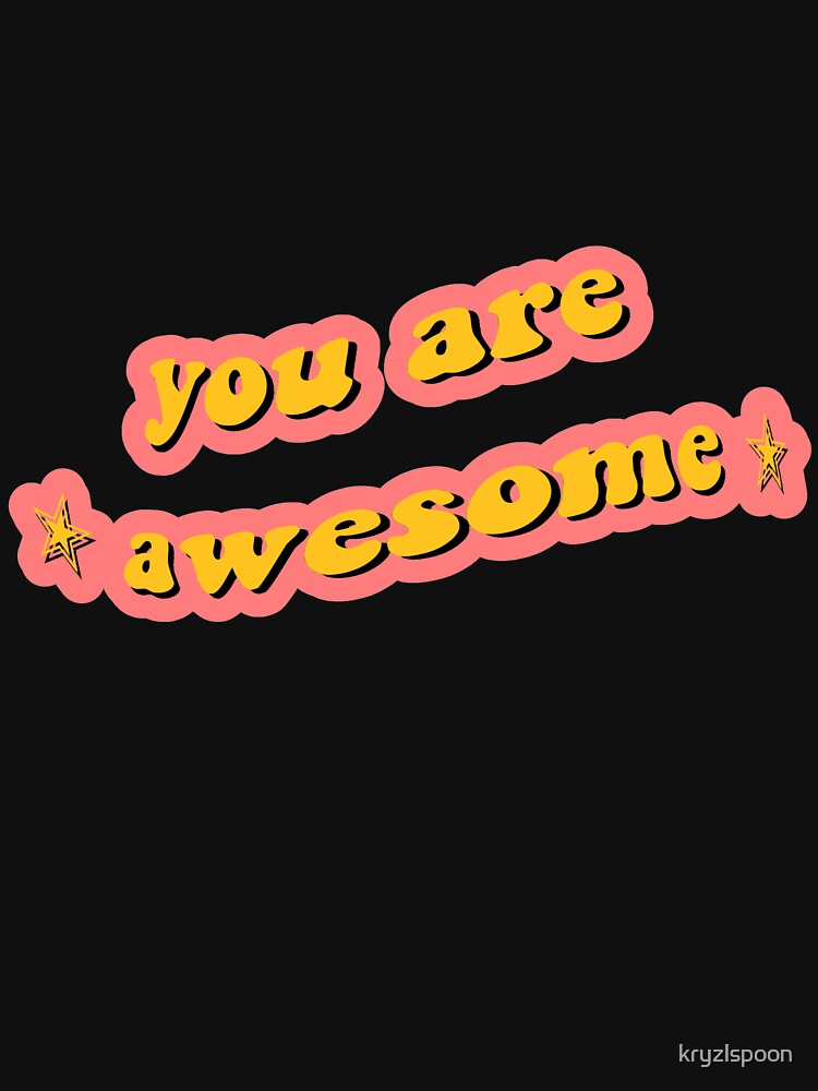 you are ✭ awesome ✭ by kryzlspoon