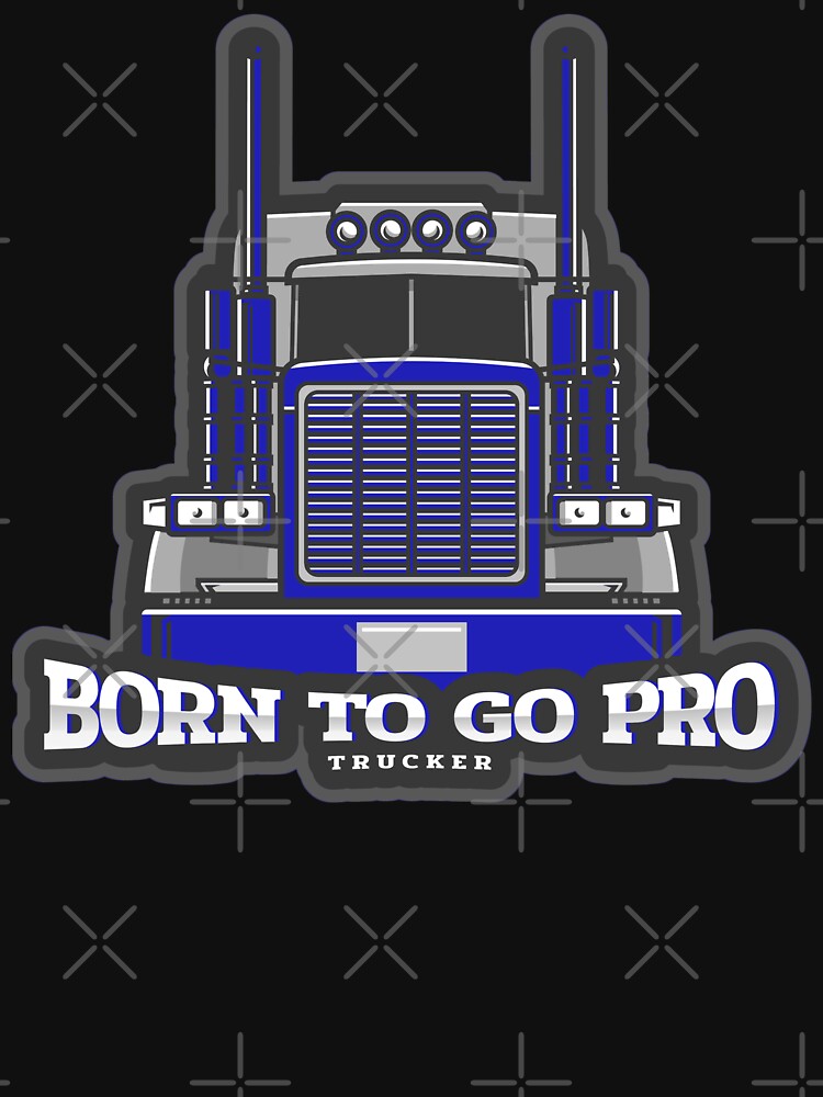 Born to Go Pro Trucker by Spicy Chilli