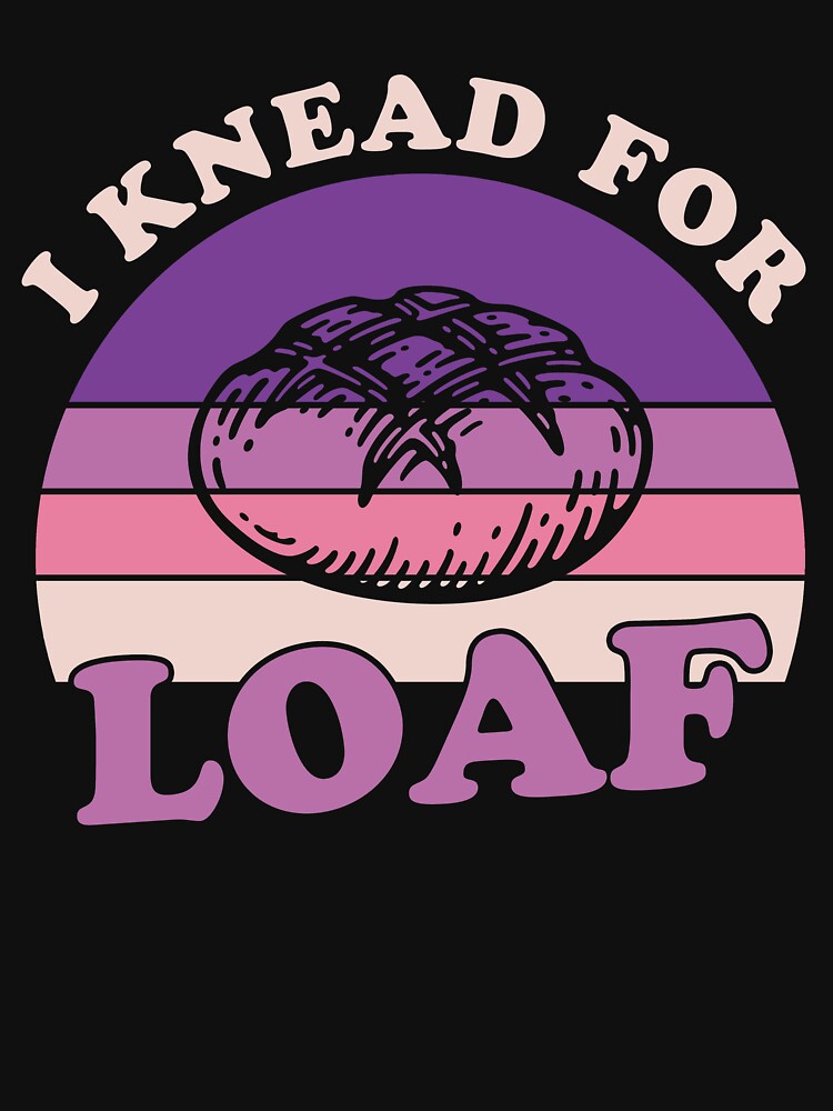 I Knead for Love Sourdough Bread Baking Funny Baker by BlueBerry-Pengu