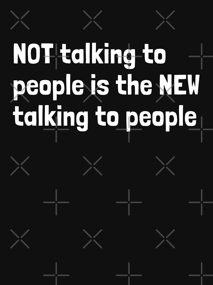 "Funny Introvert Quote – 'NOT Talking to People is the NEW Talking to People' – Anti-Social Humor Design" by Krakspred