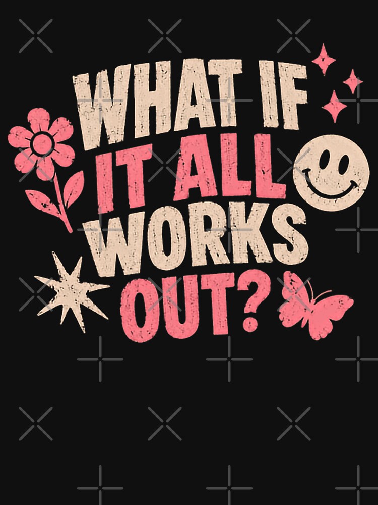 What If It All Works Out?! Positive Affirmation Optimism Motivation by HumansStuck12