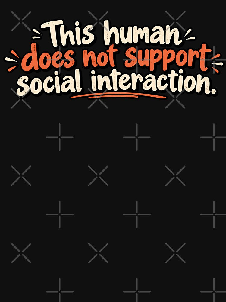 This Human Does Not Support Social Interaction Funny Sarcastic Introvert Quote by PRINYOS