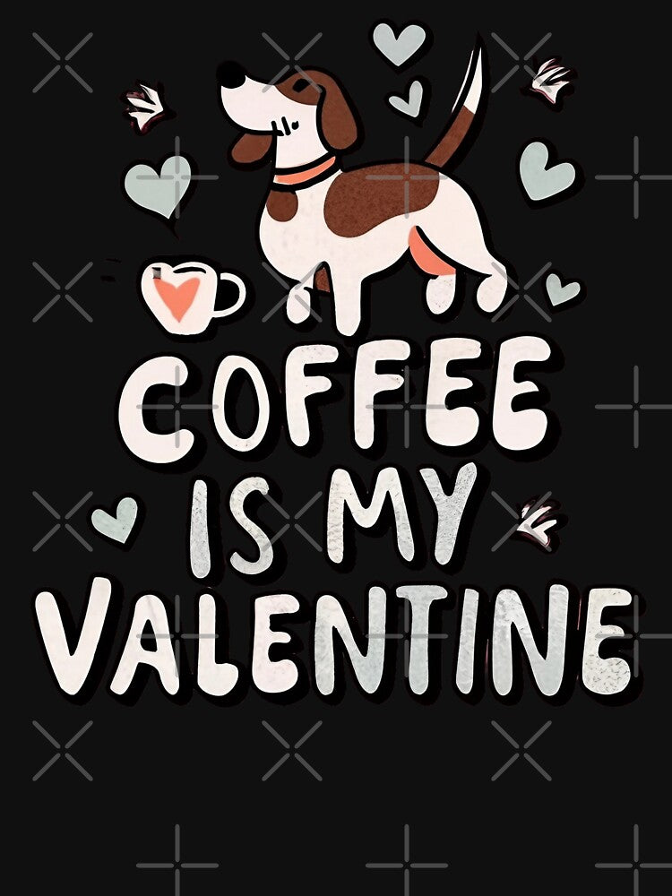 Dog coffee on valentine's day. Coffee is my valentine. by luxeado