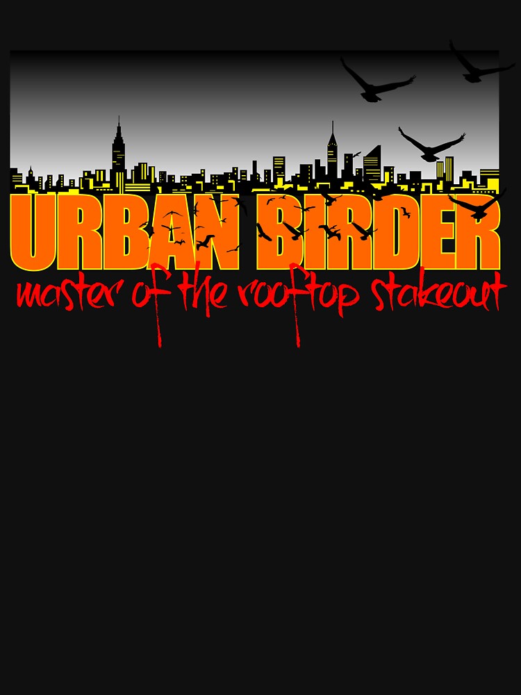 Urban Birder, Master of the Rooftop Stakeout – Funny City Birding by NoGoodDeeds