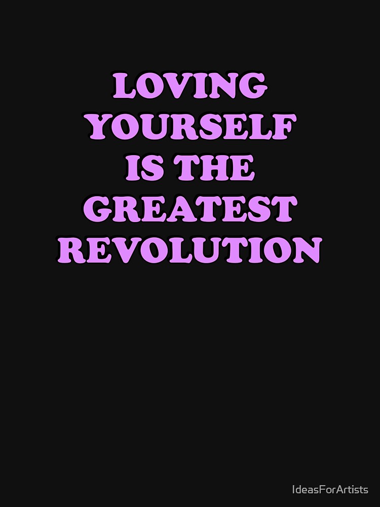 Loving yourself is the greatest revolution - self love by Inspirationmotivation
