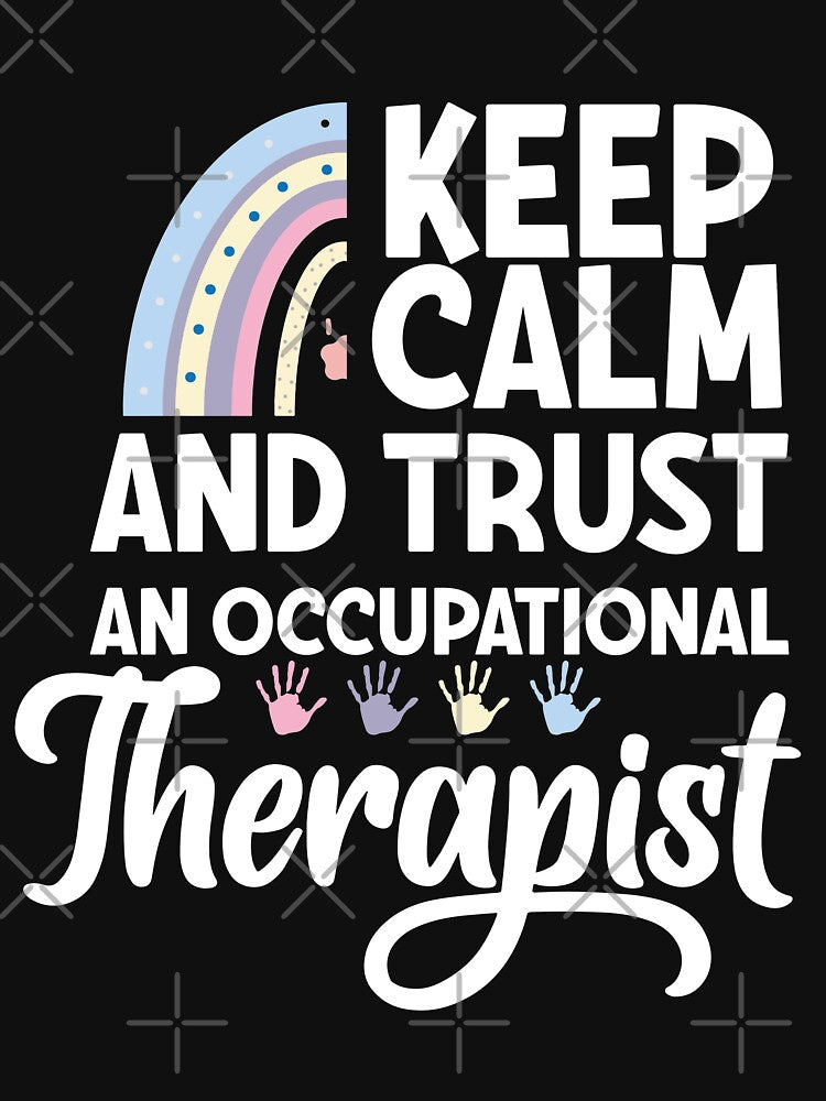 I love OT Occupational Therapy OT Keep calm and trust an occupational therapist by tinypurpleland