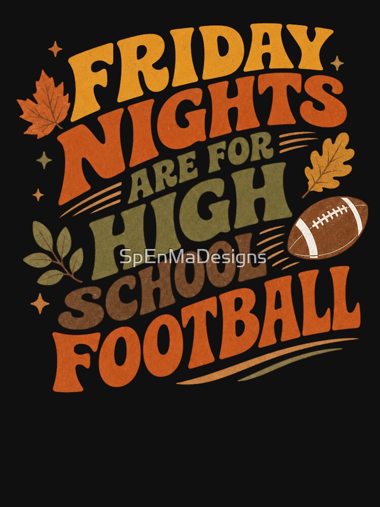 Friday Nights Are for High School Football by SpEnMaDesigns