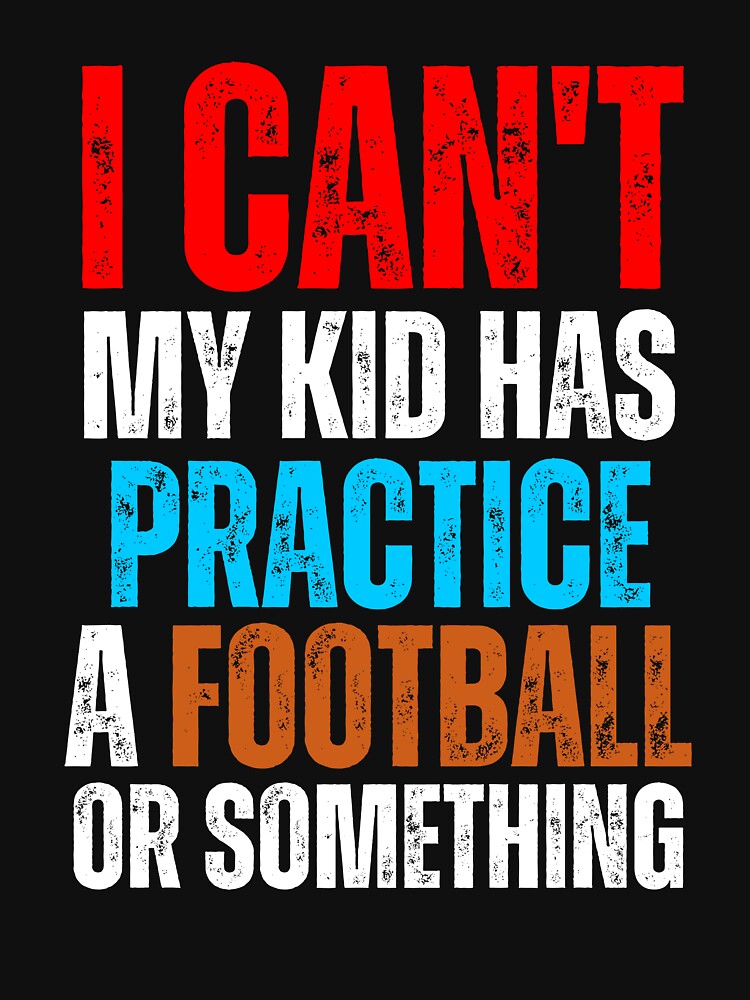 I can't my kid has Football Practice, a game or something Football Mama by SlocifieShop