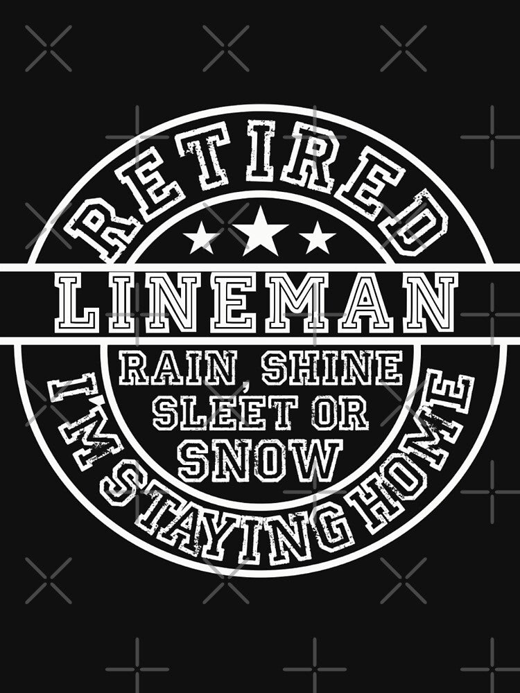 Retired Lineman rain shine sleet or snow by BrennaEirlys