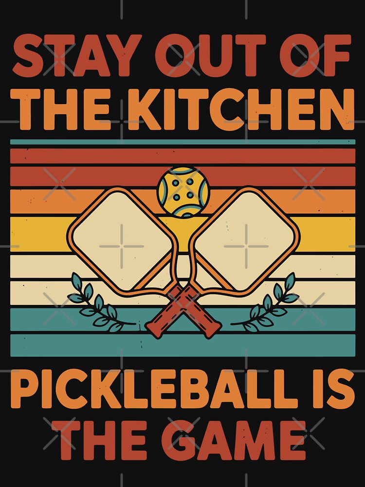 Pickleball Is The Game Stay Out Of The Kitchen by LuminOrb
