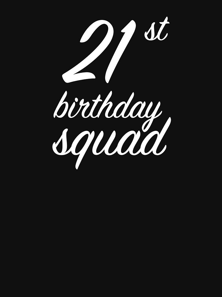21st Birthday Squad by ArtsAndTees