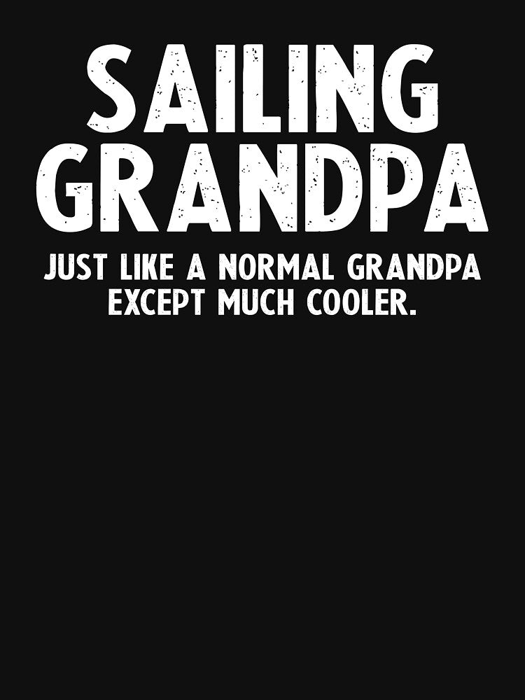 Sailing Grandpa, Like A Normal Grandpa But More Cooler - Funny Sailing Lover Grandpa Gifts by keviacevarya