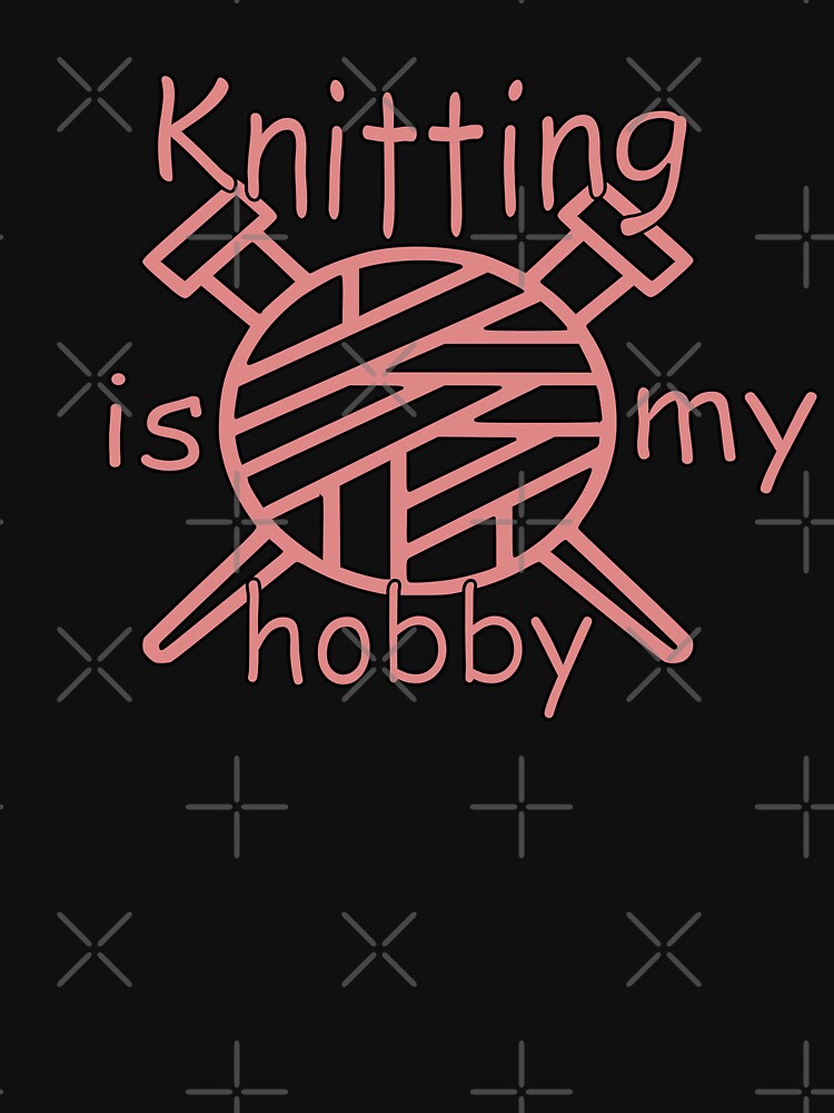 Knitting Is My Hobby – Knitting & Craft Design – DIY & Handmade Gift by sednalafandy79