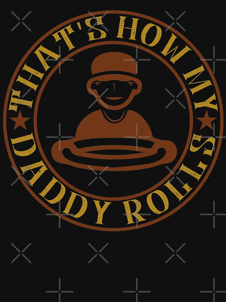 That's How My Daddy Rolls by khampol